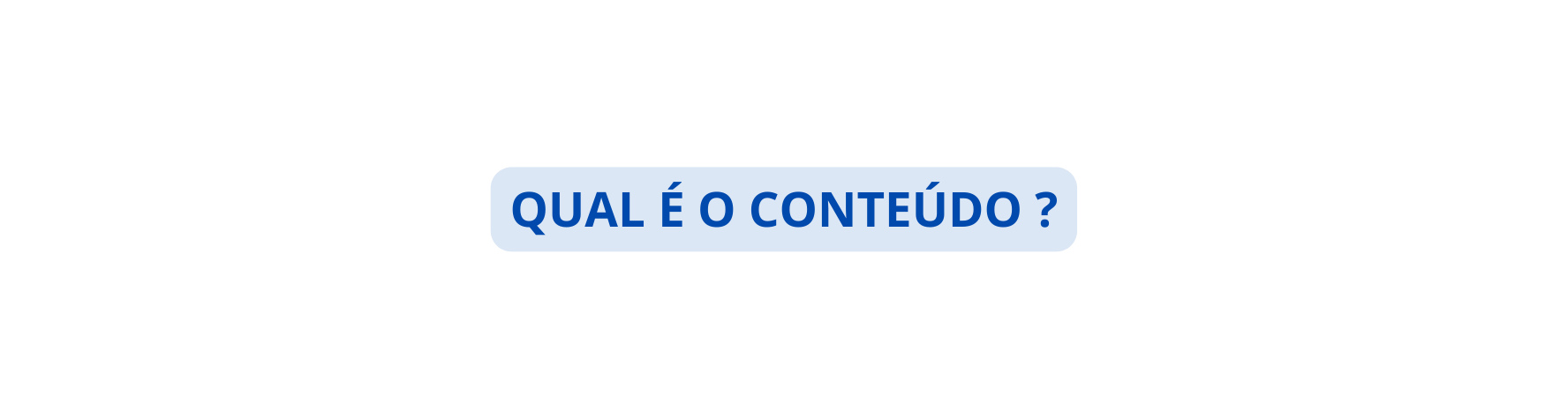 QUAL É O CONTEÚDO